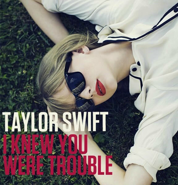 Taylor Swift: I Knew You Were Trouble (2012)